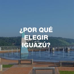 Por qué elegir Iguazú?